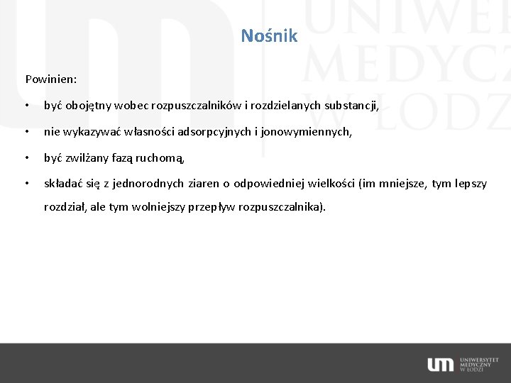 Nośnik Powinien: • być obojętny wobec rozpuszczalników i rozdzielanych substancji, • nie wykazywać własności