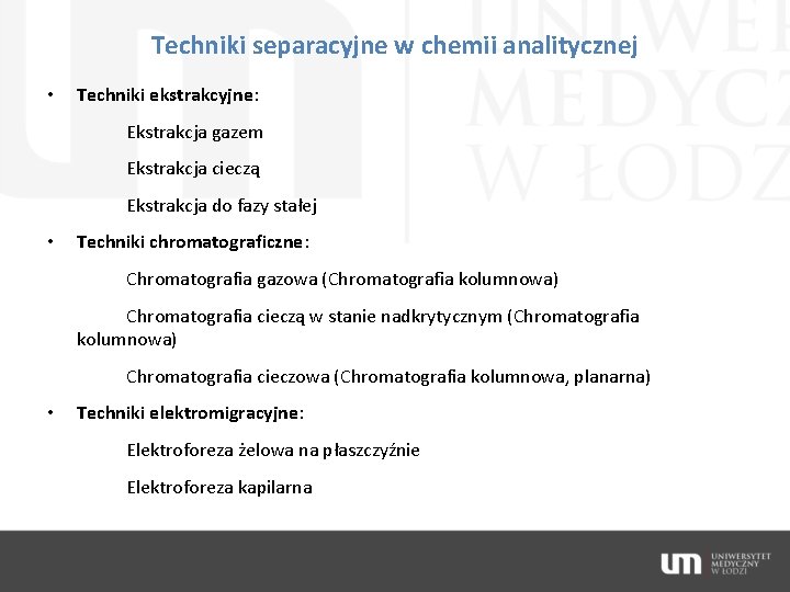 Techniki separacyjne w chemii analitycznej • Techniki ekstrakcyjne: Ekstrakcja gazem Ekstrakcja cieczą Ekstrakcja do