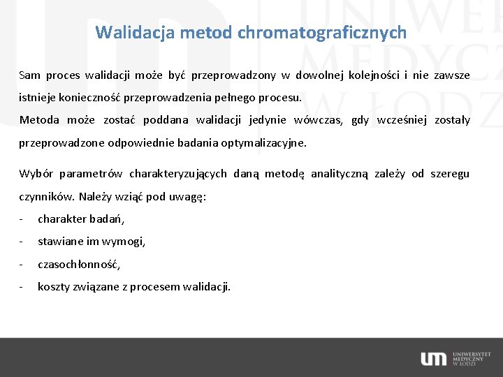 Walidacja metod chromatograficznych Sam proces walidacji może być przeprowadzony w dowolnej kolejności i nie