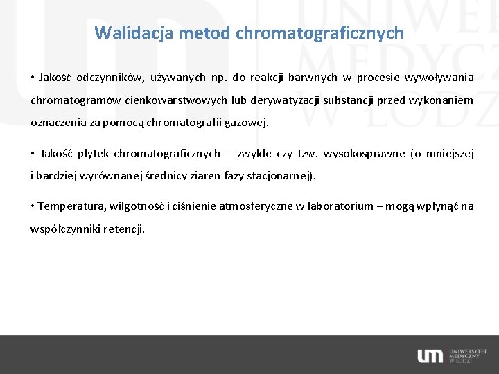 Walidacja metod chromatograficznych • Jakość odczynników, używanych np. do reakcji barwnych w procesie wywoływania