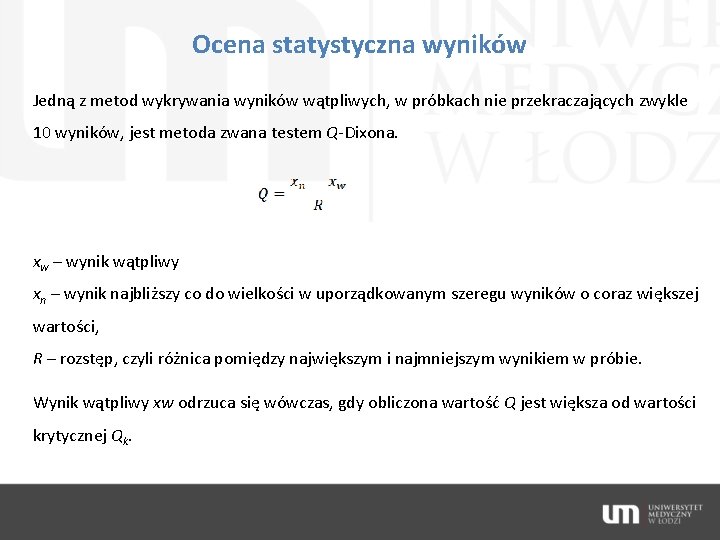 Ocena statystyczna wyników Jedną z metod wykrywania wyników wątpliwych, w próbkach nie przekraczających zwykle