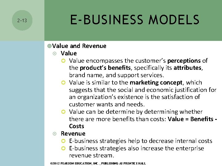 2 -13 E-BUSINESS MODELS Value and Revenue Value encompasses the customer’s perceptions of the