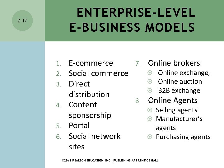 ENTERPRISE-LEVEL E-BUSINESS MODELS 2 -17 E-commerce 7. Online brokers Online exchange, Social commerce Online