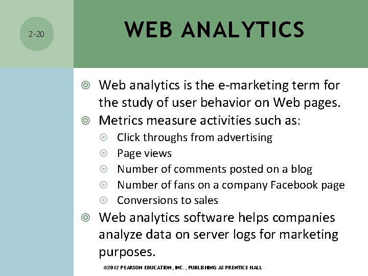 WEB ANALYTICS 2 -20 Web analytics is the e-marketing term for the study of