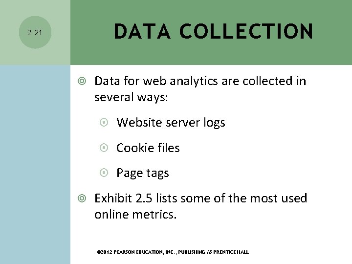 DATA COLLECTION 2 -21 Data for web analytics are collected in several ways: Website