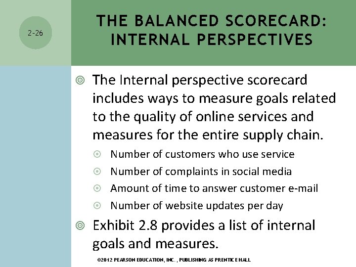 THE BALANCED SCORECARD: INTERNAL PERSPECTIVES 2 -26 The Internal perspective scorecard includes ways to