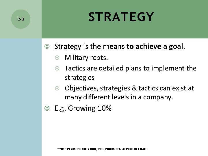 STRATEGY 2 -8 Strategy is the means to achieve a goal. Military roots. Tactics
