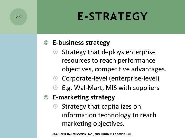 E-STRATEGY 2 -9 E-business strategy Strategy that deploys enterprise resources to reach performance objectives,