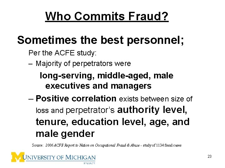 Who Commits Fraud? Sometimes the best personnel; Per the ACFE study: – Majority of