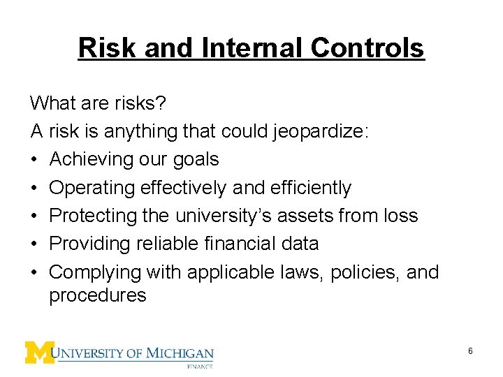 Risk and Internal Controls What are risks? A risk is anything that could jeopardize: