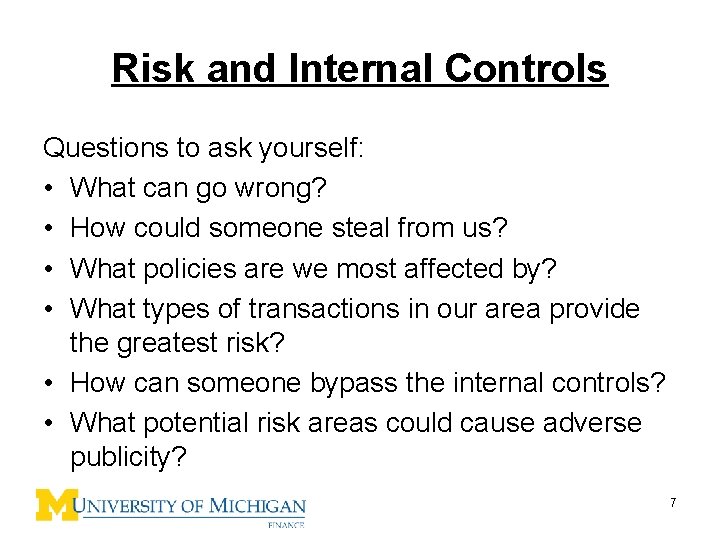 Risk and Internal Controls Questions to ask yourself: • What can go wrong? •