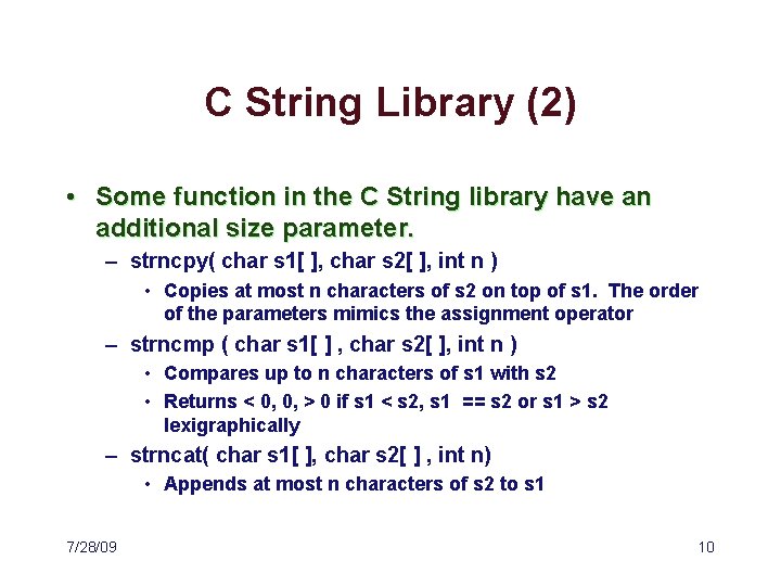 C String Library (2) • Some function in the C String library have an