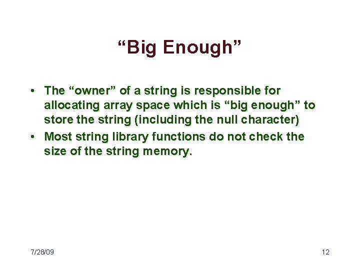 “Big Enough” • The “owner” of a string is responsible for allocating array space