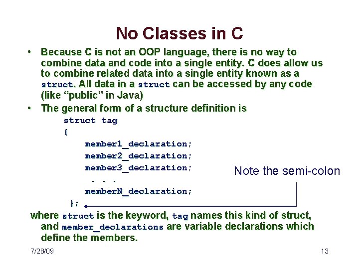 No Classes in C • Because C is not an OOP language, there is