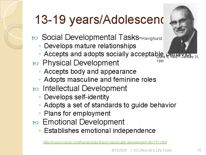 13 -19 years/Adolescence Social Developmental Tasks-Havighurst ◦ Develops mature relationships ◦ Accepts and adopts