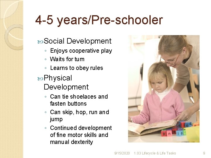 4 -5 years/Pre-schooler Social Development ◦ Enjoys cooperative play ◦ Waits for turn ◦