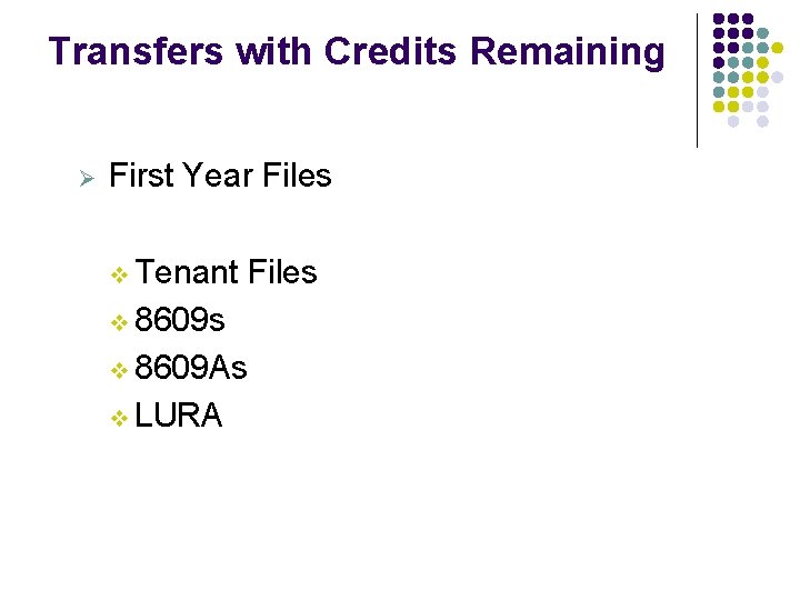 Transfers with Credits Remaining Ø First Year Files v Tenant Files v 8609 As Transfers with Credits Remaining Ø First Year Files v Tenant Files v 8609 As