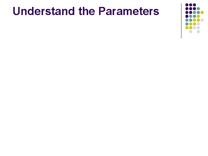 Understand the Parameters Understand the Parameters