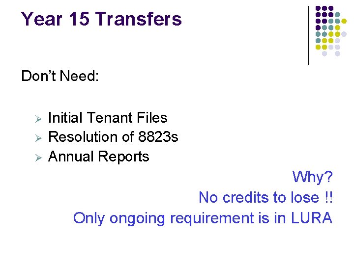 Year 15 Transfers Don’t Need: Ø Ø Ø Initial Tenant Files Resolution of 8823 Year 15 Transfers Don’t Need: Ø Ø Ø Initial Tenant Files Resolution of 8823