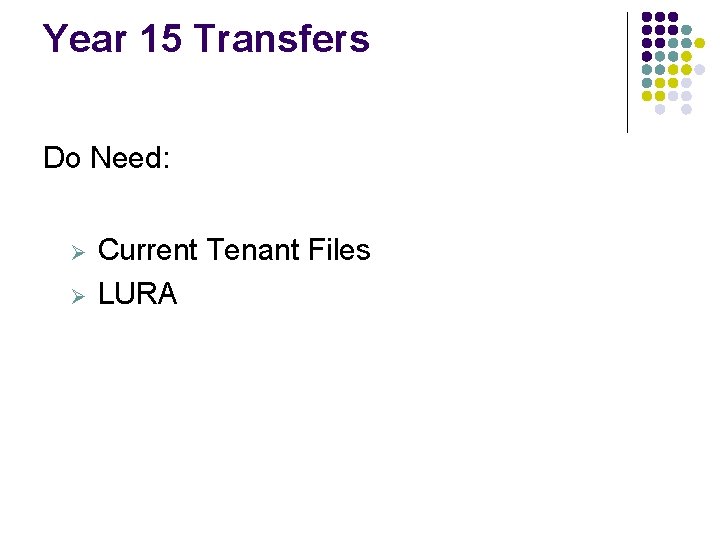 Year 15 Transfers Do Need: Ø Ø Current Tenant Files LURA Year 15 Transfers Do Need: Ø Ø Current Tenant Files LURA