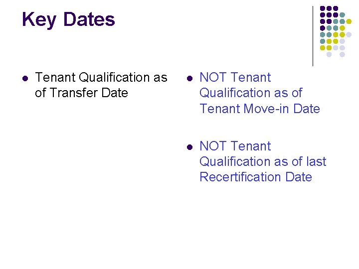 Key Dates l Tenant Qualification as of Transfer Date l NOT Tenant Qualification as Key Dates l Tenant Qualification as of Transfer Date l NOT Tenant Qualification as