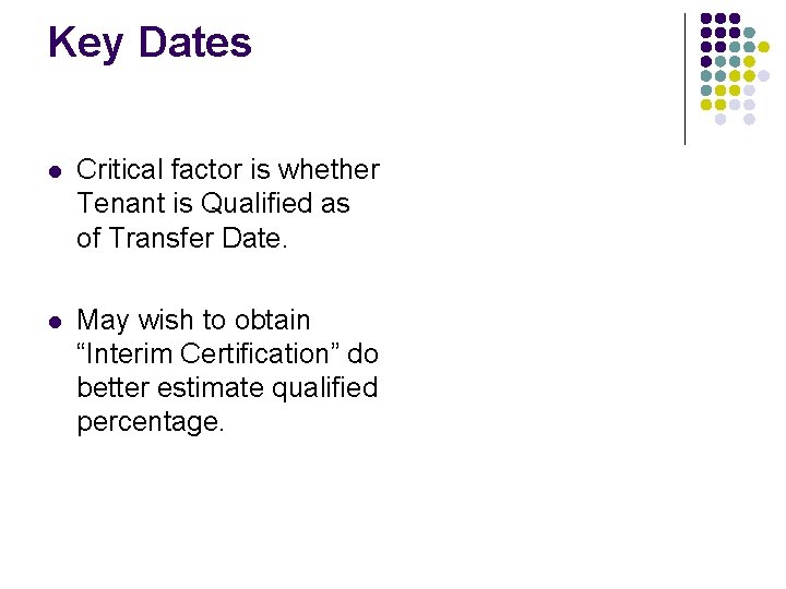 Key Dates l Critical factor is whether Tenant is Qualified as of Transfer Date. Key Dates l Critical factor is whether Tenant is Qualified as of Transfer Date.