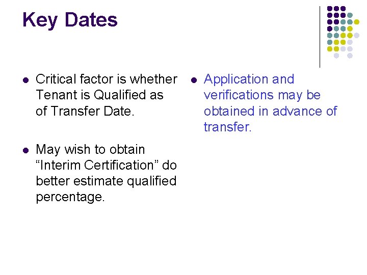 Key Dates l Critical factor is whether Tenant is Qualified as of Transfer Date. Key Dates l Critical factor is whether Tenant is Qualified as of Transfer Date.