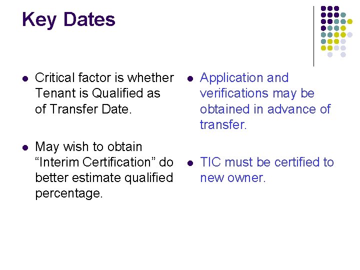 Key Dates l Critical factor is whether Tenant is Qualified as of Transfer Date. Key Dates l Critical factor is whether Tenant is Qualified as of Transfer Date.