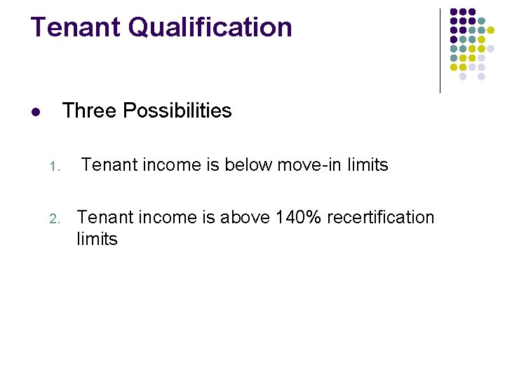 Tenant Qualification Three Possibilities l 1. 2. Tenant income is below move-in limits Tenant Tenant Qualification Three Possibilities l 1. 2. Tenant income is below move-in limits Tenant