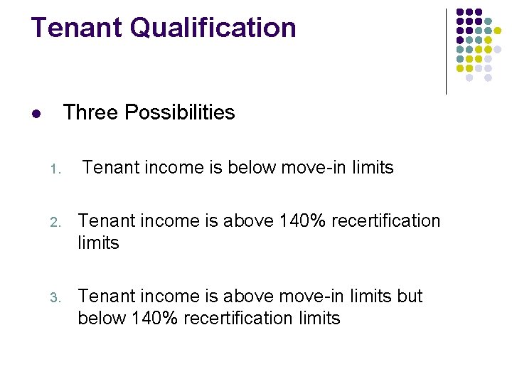 Tenant Qualification Three Possibilities l 1. Tenant income is below move-in limits 2. Tenant Tenant Qualification Three Possibilities l 1. Tenant income is below move-in limits 2. Tenant