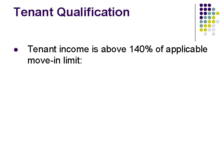 Tenant Qualification l Tenant income is above 140% of applicable move-in limit: Tenant Qualification l Tenant income is above 140% of applicable move-in limit:
