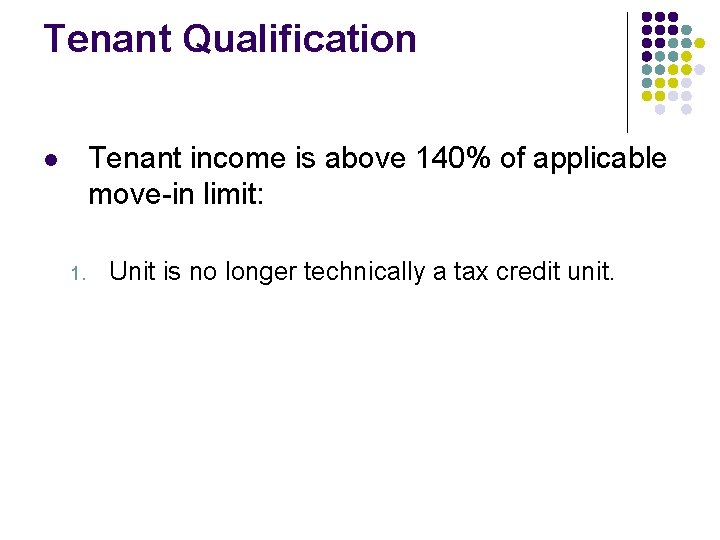 Tenant Qualification Tenant income is above 140% of applicable move-in limit: l 1. Unit Tenant Qualification Tenant income is above 140% of applicable move-in limit: l 1. Unit