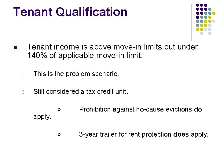 Tenant Qualification Tenant income is above move-in limits but under 140% of applicable move-in Tenant Qualification Tenant income is above move-in limits but under 140% of applicable move-in