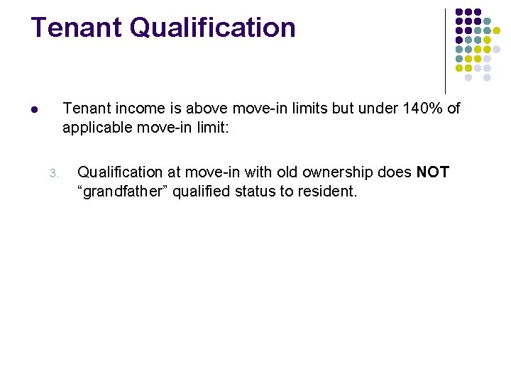 Tenant Qualification Tenant income is above move-in limits but under 140% of applicable move-in Tenant Qualification Tenant income is above move-in limits but under 140% of applicable move-in