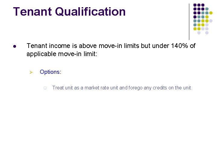 Tenant Qualification l Tenant income is above move-in limits but under 140% of applicable Tenant Qualification l Tenant income is above move-in limits but under 140% of applicable