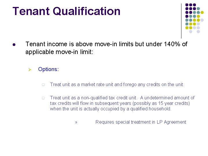Tenant Qualification l Tenant income is above move-in limits but under 140% of applicable Tenant Qualification l Tenant income is above move-in limits but under 140% of applicable