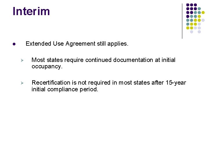 Interim Extended Use Agreement still applies. l Ø Most states require continued documentation at Interim Extended Use Agreement still applies. l Ø Most states require continued documentation at