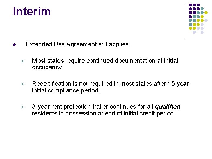 Interim Extended Use Agreement still applies. l Ø Most states require continued documentation at Interim Extended Use Agreement still applies. l Ø Most states require continued documentation at