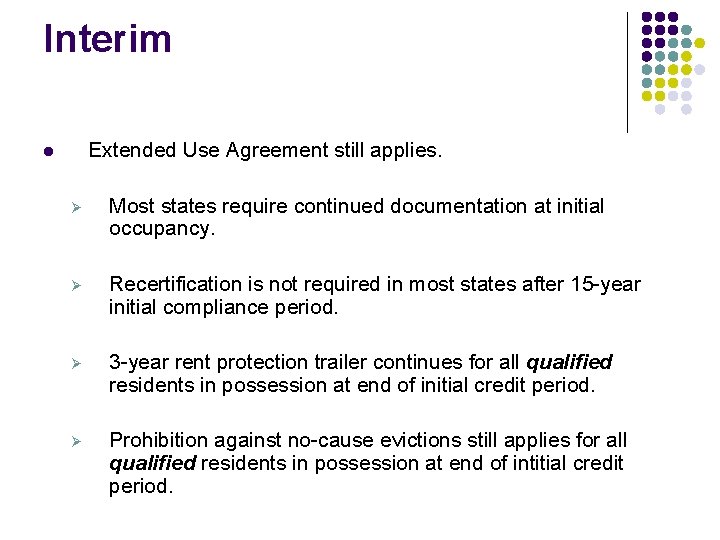 Interim Extended Use Agreement still applies. l Ø Most states require continued documentation at Interim Extended Use Agreement still applies. l Ø Most states require continued documentation at