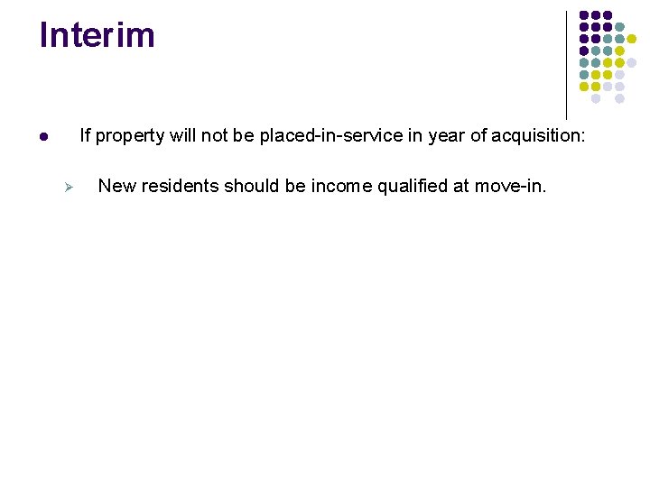 Interim If property will not be placed-in-service in year of acquisition: l Ø New Interim If property will not be placed-in-service in year of acquisition: l Ø New