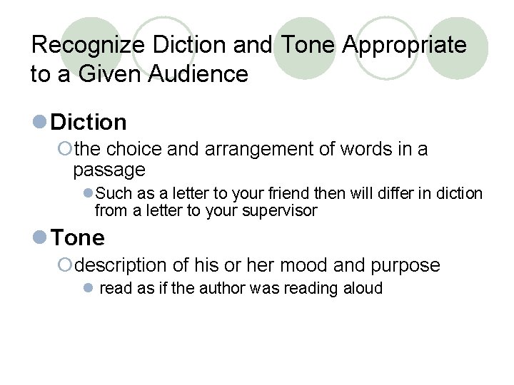 Recognize Diction and Tone Appropriate to a Given Audience l Diction ¡the choice and