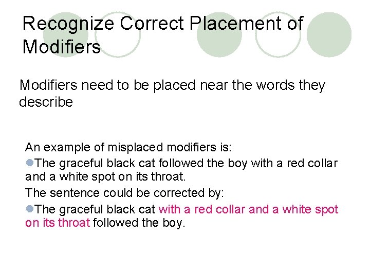 Recognize Correct Placement of Modifiers need to be placed near the words they describe