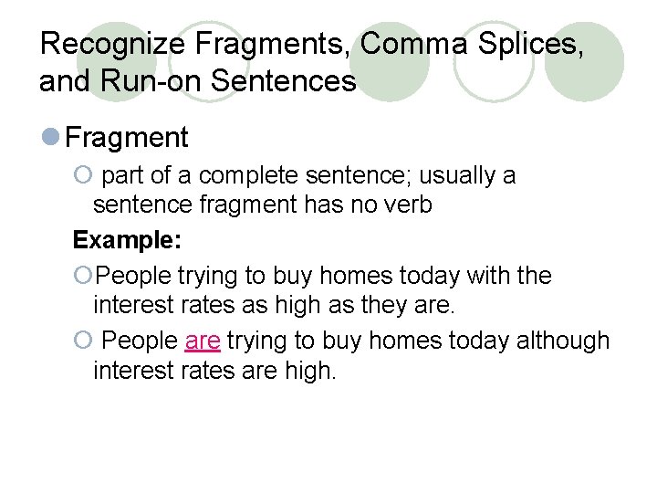 Recognize Fragments, Comma Splices, and Run-on Sentences l Fragment ¡ part of a complete