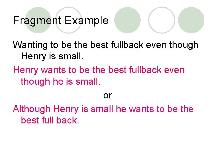 Fragment Example Wanting to be the best fullback even though Henry is small. Henry