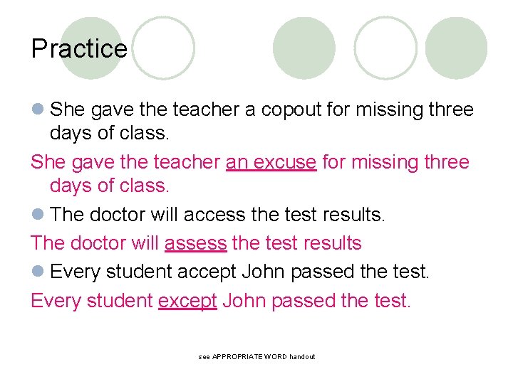 Practice l She gave the teacher a copout for missing three days of class.