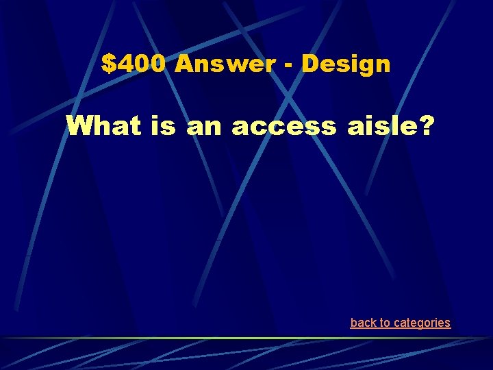 $400 Answer - Design What is an access aisle? back to categories 