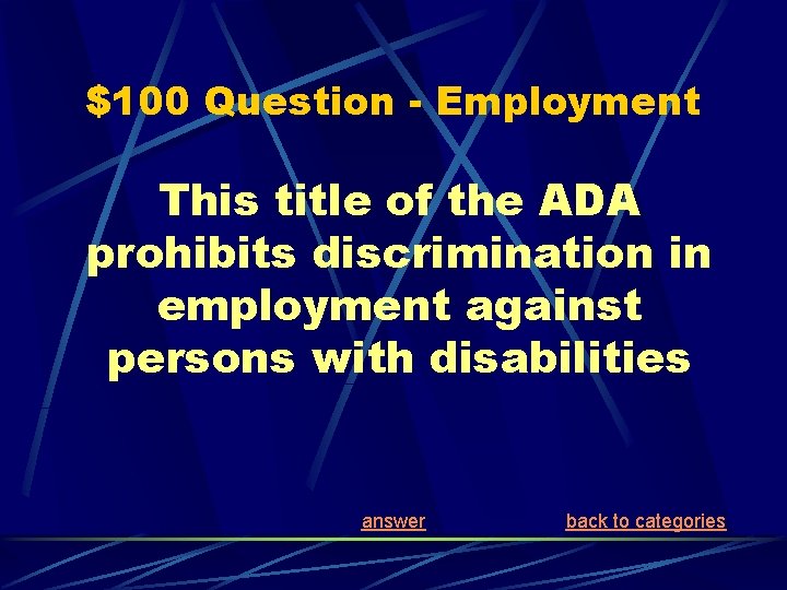 $100 Question - Employment This title of the ADA prohibits discrimination in employment against