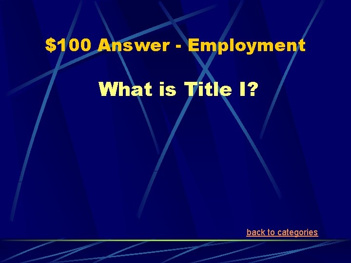 $100 Answer - Employment What is Title I? back to categories 
