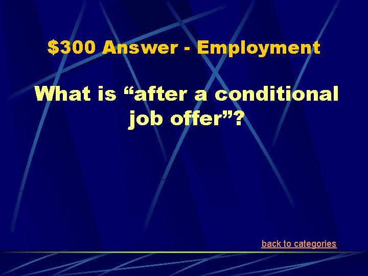 $300 Answer - Employment What is “after a conditional job offer”? back to categories