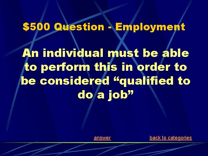 $500 Question - Employment An individual must be able to perform this in order